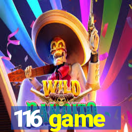 116 game